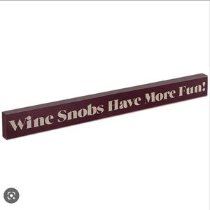 WINE SNOBS HAVE MORE FUN WOOD BLOCK SIGN- LARGE
